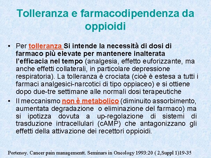 Tolleranza e farmacodipendenza da oppioidi • Per tolleranza Si intende la necessità di dosi