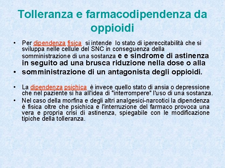 Tolleranza e farmacodipendenza da oppioidi • Per dipendenza fisica si intende lo stato di