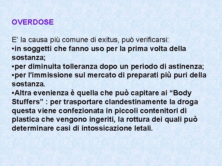 OVERDOSE E’ la causa più comune di exitus, può verificarsi: • in soggetti che