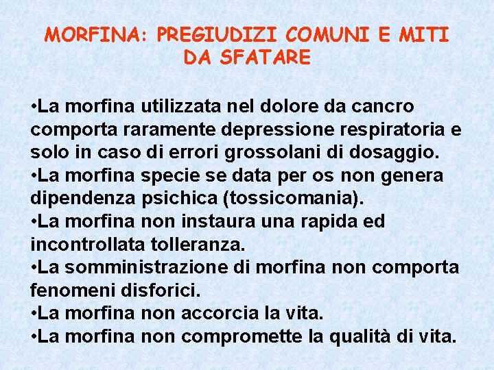 MORFINA: PREGIUDIZI COMUNI E MITI DA SFATARE • La morfina utilizzata nel dolore da