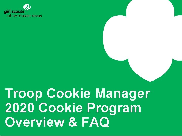 Troop Cookie Manager 2020 Cookie Program Overview & FAQ 