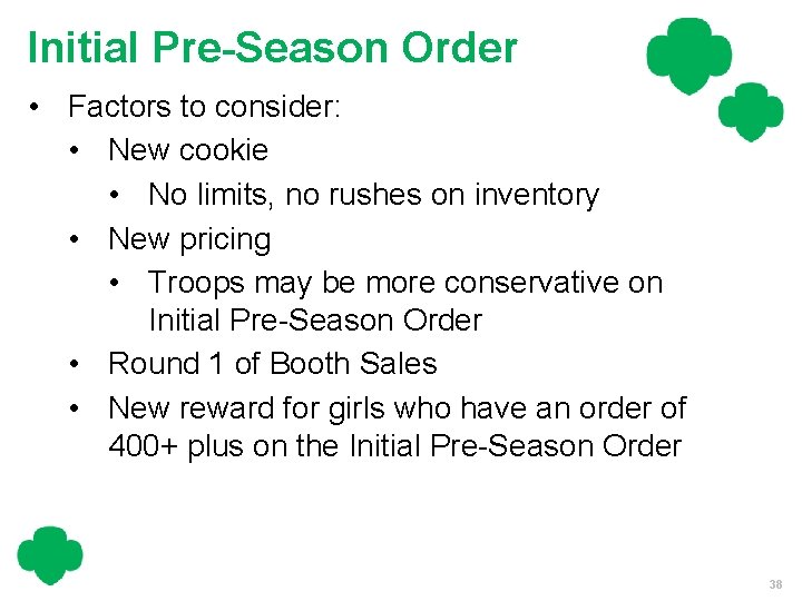 Initial Pre-Season Order • Factors to consider: • New cookie • No limits, no