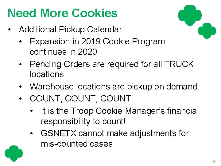 Need More Cookies • Additional Pickup Calendar • Expansion in 2019 Cookie Program continues