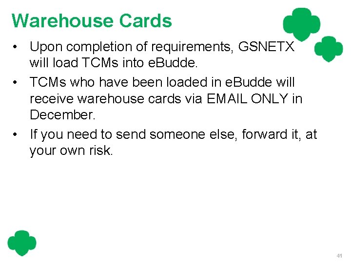 Warehouse Cards • Upon completion of requirements, GSNETX will load TCMs into e. Budde.