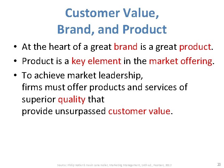 Customer Value, Brand, and Product • At the heart of a great brand is