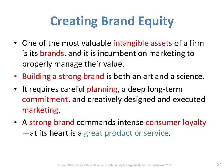 Creating Brand Equity • One of the most valuable intangible assets of a firm