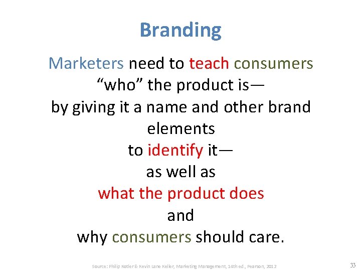 Branding Marketers need to teach consumers “who” the product is— by giving it a