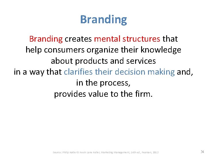 Branding creates mental structures that help consumers organize their knowledge about products and services