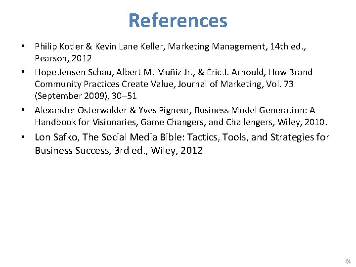 References • Philip Kotler & Kevin Lane Keller, Marketing Management, 14 th ed. ,