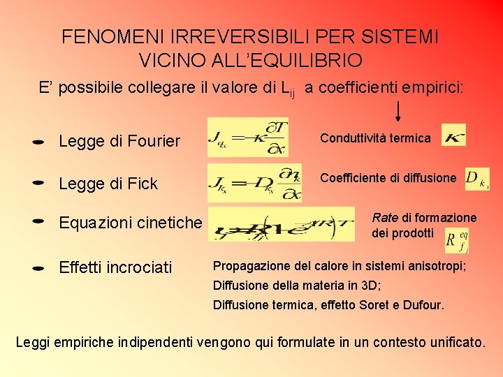 FENOMENI IRREVERSIBILI PER SISTEMI VICINO ALL’EQUILIBRIO E’ possibile collegare il valore di Lij a