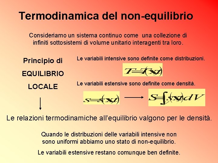 Termodinamica del non-equilibrio Consideriamo un sistema continuo come una collezione di infiniti sottosistemi di