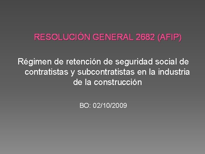 RESOLUCIÓN GENERAL 2682 (AFIP) Régimen de retención de seguridad social de contratistas y subcontratistas