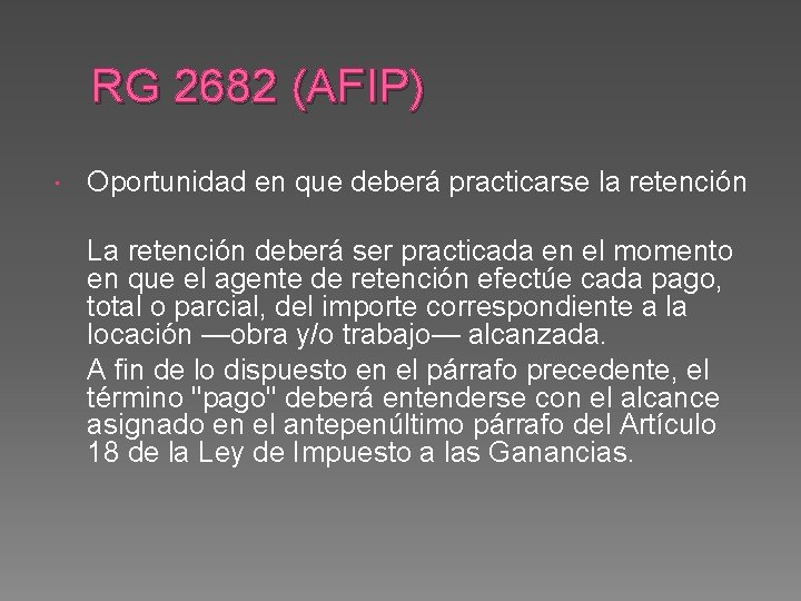 RG 2682 (AFIP) Oportunidad en que deberá practicarse la retención La retención deberá ser