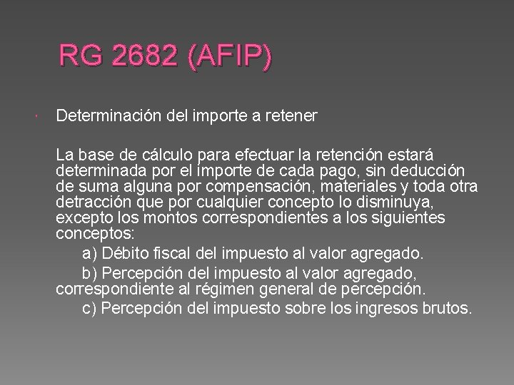 RG 2682 (AFIP) Determinación del importe a retener La base de cálculo para efectuar