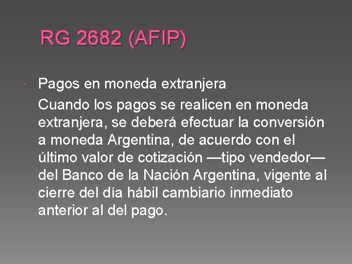 RG 2682 (AFIP) Pagos en moneda extranjera Cuando los pagos se realicen en moneda