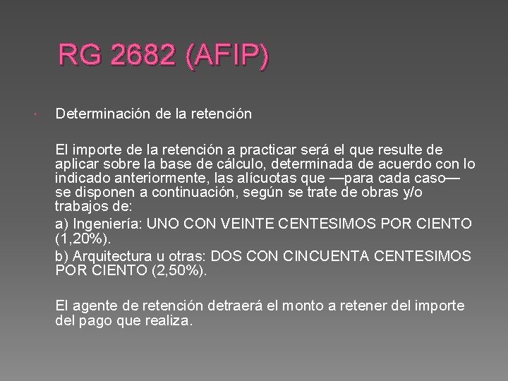 RG 2682 (AFIP) Determinación de la retención El importe de la retención a practicar