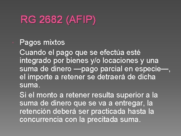 RG 2682 (AFIP) Pagos mixtos Cuando el pago que se efectúa esté integrado por
