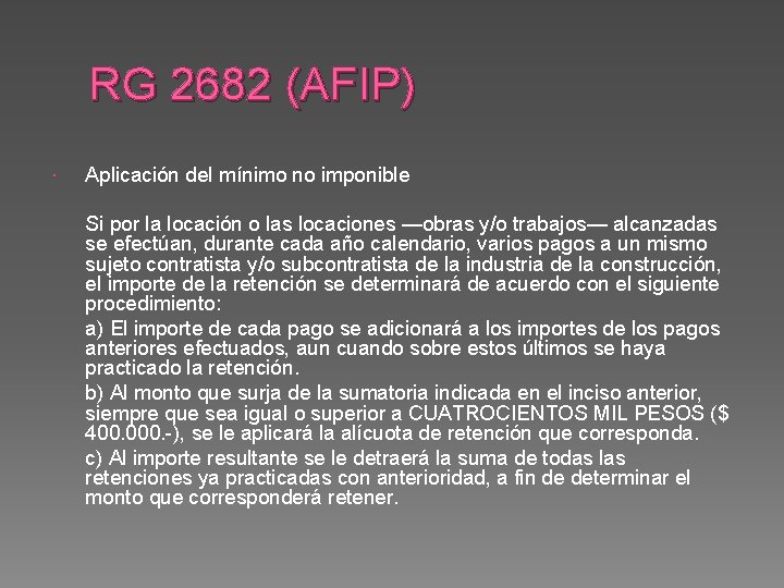 RG 2682 (AFIP) Aplicación del mínimo no imponible Si por la locación o las