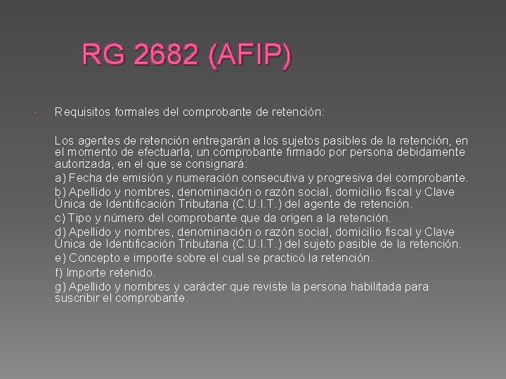 RG 2682 (AFIP) Requisitos formales del comprobante de retención: Los agentes de retención entregarán