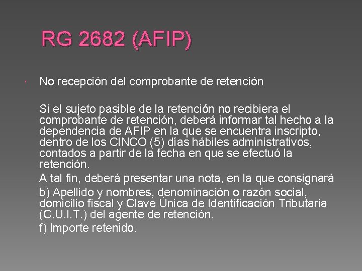 RG 2682 (AFIP) No recepción del comprobante de retención Si el sujeto pasible de