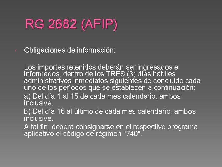 RG 2682 (AFIP) Obligaciones de información: Los importes retenidos deberán ser ingresados e informados,