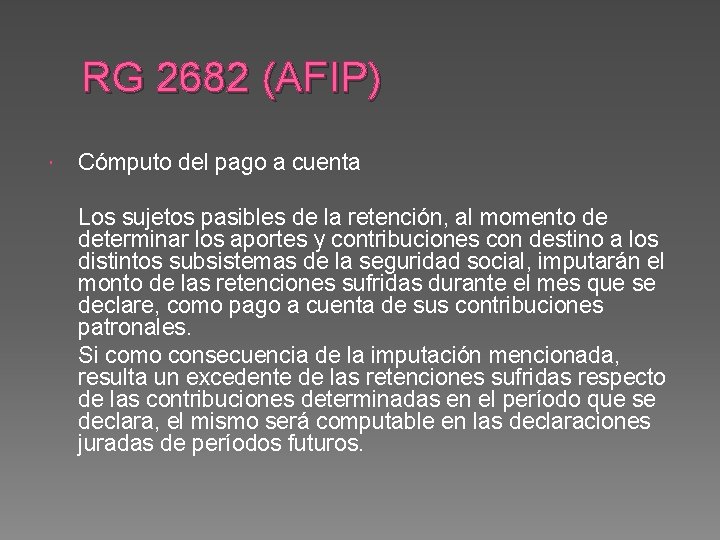 RG 2682 (AFIP) Cómputo del pago a cuenta Los sujetos pasibles de la retención,