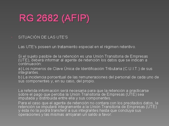 RG 2682 (AFIP) SITUACIÓN DE LAS UTE’S Las UTE’s poseen un tratamiento especial en