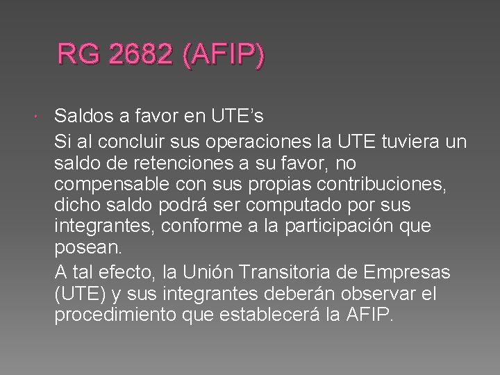 RG 2682 (AFIP) Saldos a favor en UTE’s Si al concluir sus operaciones la