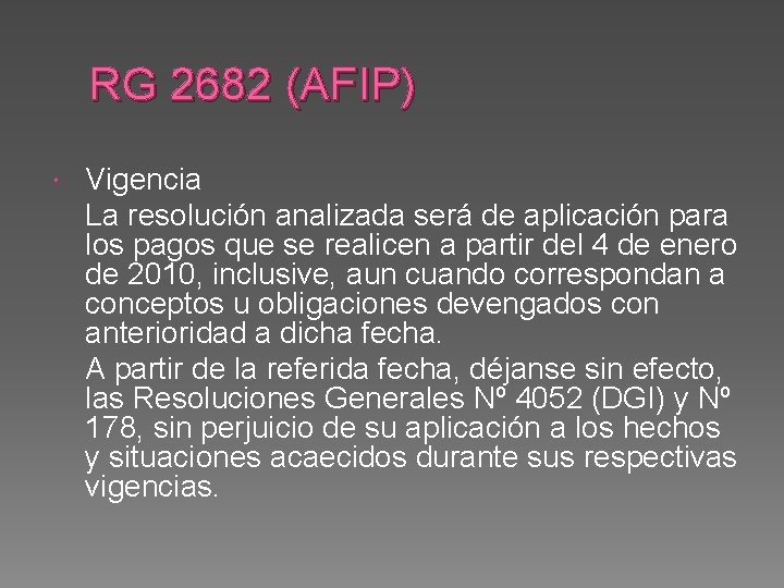 RG 2682 (AFIP) Vigencia La resolución analizada será de aplicación para los pagos que