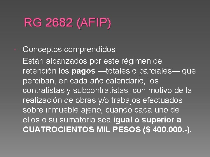 RG 2682 (AFIP) Conceptos comprendidos Están alcanzados por este régimen de retención los pagos