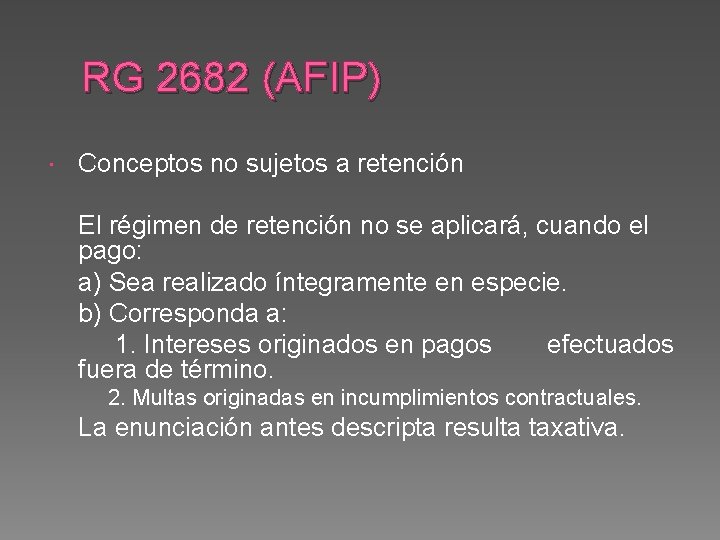 RG 2682 (AFIP) Conceptos no sujetos a retención El régimen de retención no se