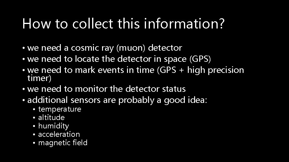 How to collect this information? • we need a cosmic ray (muon) detector •