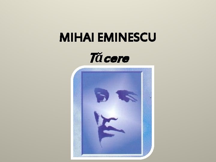 MIHAI EMINESCU Tăcere 