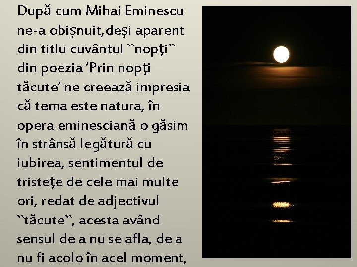 După cum Mihai Eminescu ne-a obişnuit, deşi aparent din titlu cuvântul ``nopţi`` din poezia