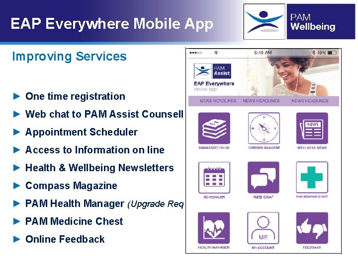 EAP Everywhere Mobile App Improving Services ► One time registration ► Web chat to EAP Everywhere Mobile App Improving Services ► One time registration ► Web chat to