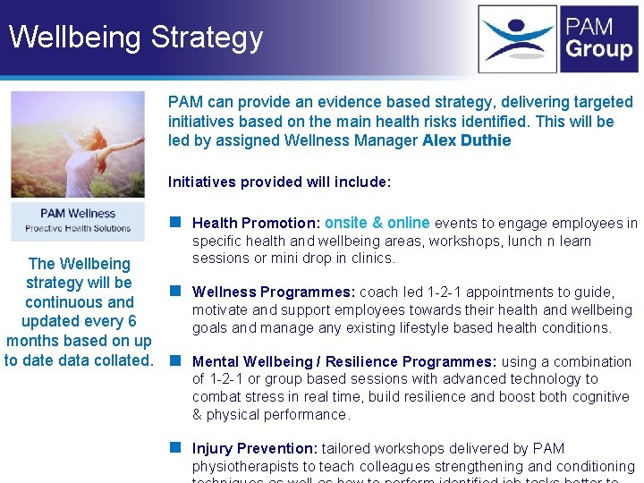 Wellbeing Strategy PAM can provide an evidence based strategy, delivering targeted initiatives based on Wellbeing Strategy PAM can provide an evidence based strategy, delivering targeted initiatives based on