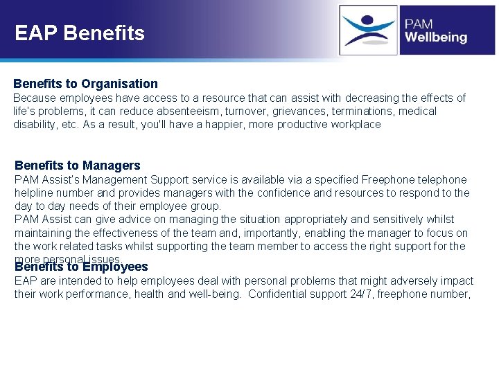 EAP Benefits to Organisation Because employees have access to a resource that can assist EAP Benefits to Organisation Because employees have access to a resource that can assist
