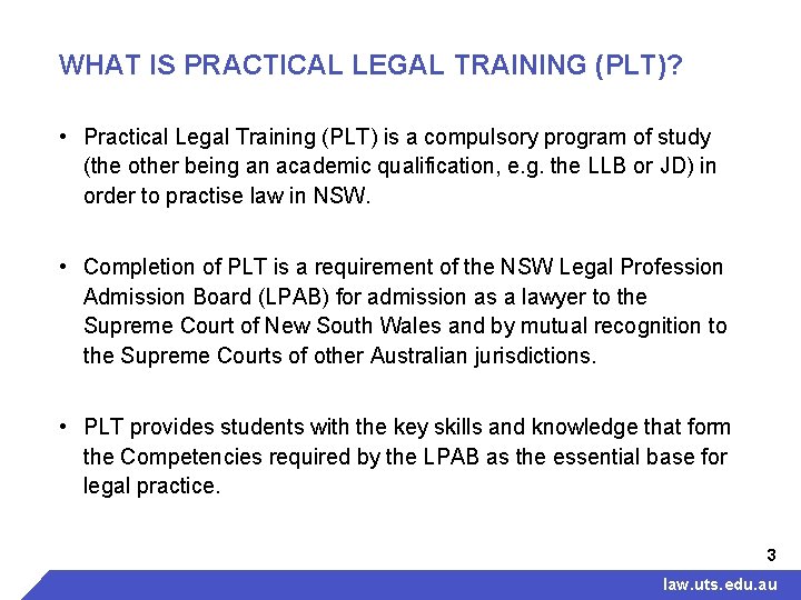 WHAT IS PRACTICAL LEGAL TRAINING (PLT)? • Practical Legal Training (PLT) is a compulsory