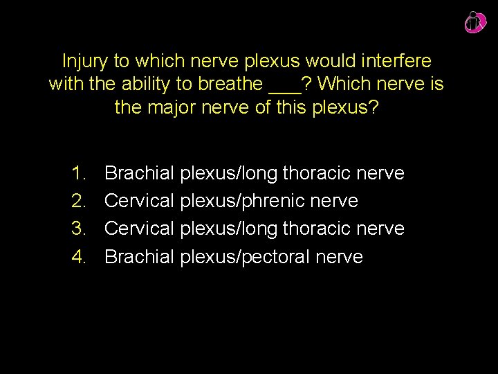 Injury to which nerve plexus would interfere with the ability to breathe ___? Which