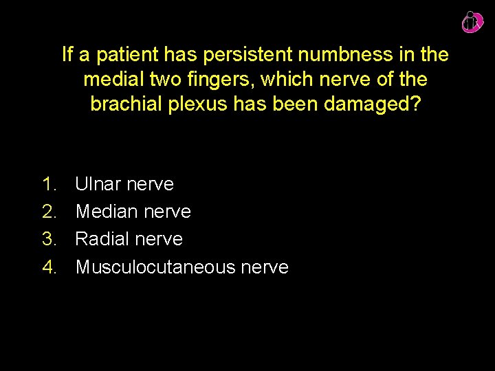 If a patient has persistent numbness in the medial two fingers, which nerve of