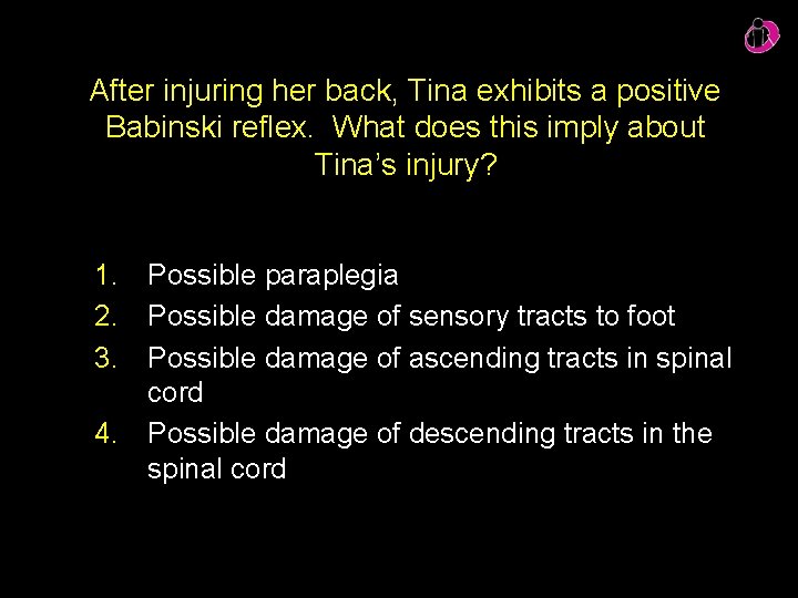 After injuring her back, Tina exhibits a positive Babinski reflex. What does this imply