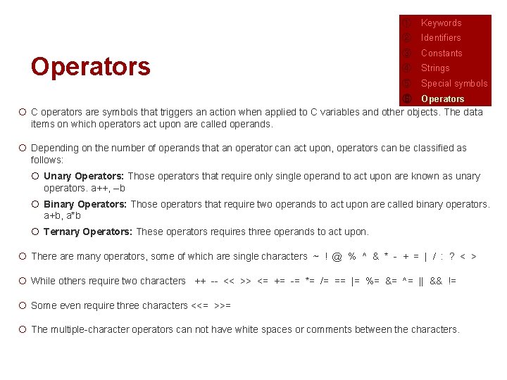 Operators ① Keywords ② Identifiers ③ Constants ④ Strings ⑤ Special symbols ⑥ Operators