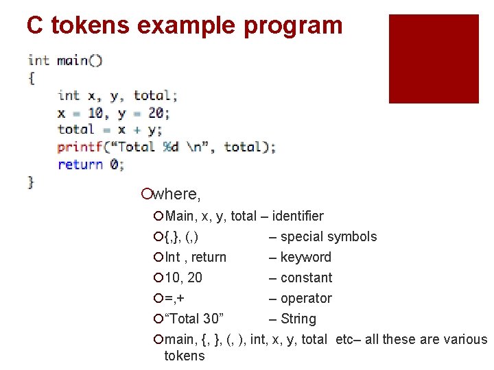 C tokens example program ¡where, ¡Main, x, y, total – identifier ¡{, }, (,