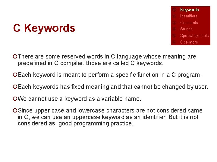 C Keywords ① Keywords ② Identifiers ③ Constants ④ Strings ⑤ Special symbols ⑥