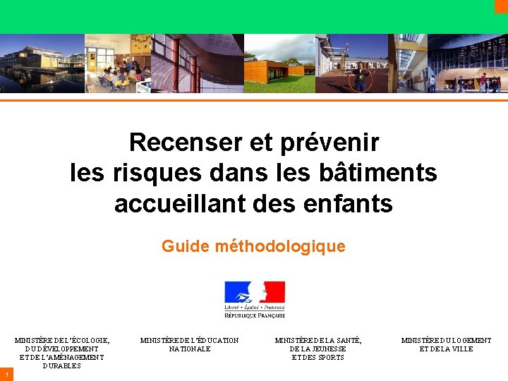 Recenser et prévenir les risques dans les bâtiments accueillant des enfants Guide méthodologique MINISTÈRE