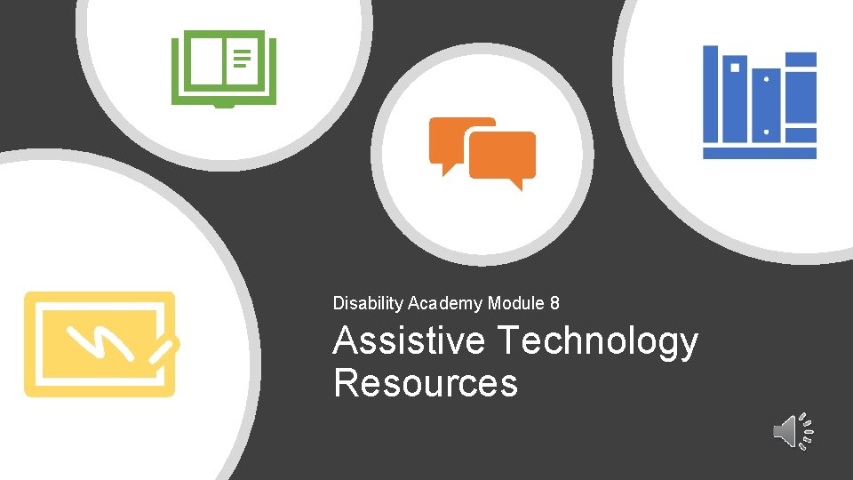 Disability Academy Module 8 Assistive Technology Resources 