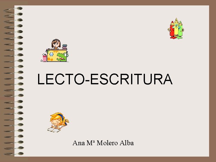 LECTO-ESCRITURA Ana Mª Molero Alba 