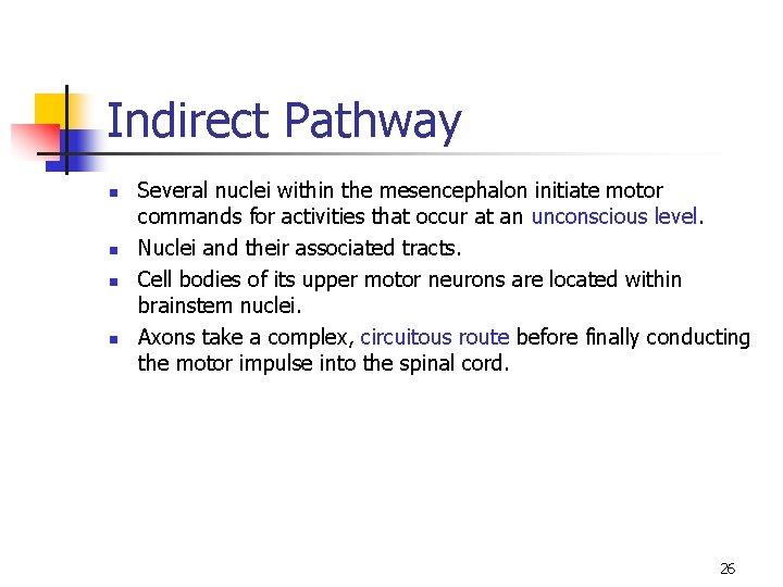 Indirect Pathway n n Several nuclei within the mesencephalon initiate motor commands for activities