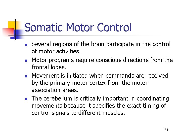 Somatic Motor Control n n Several regions of the brain participate in the control