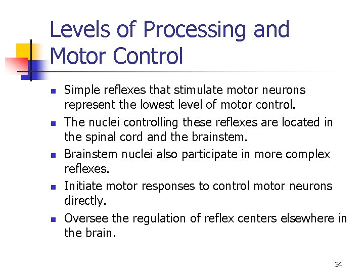 Levels of Processing and Motor Control n n n Simple reflexes that stimulate motor